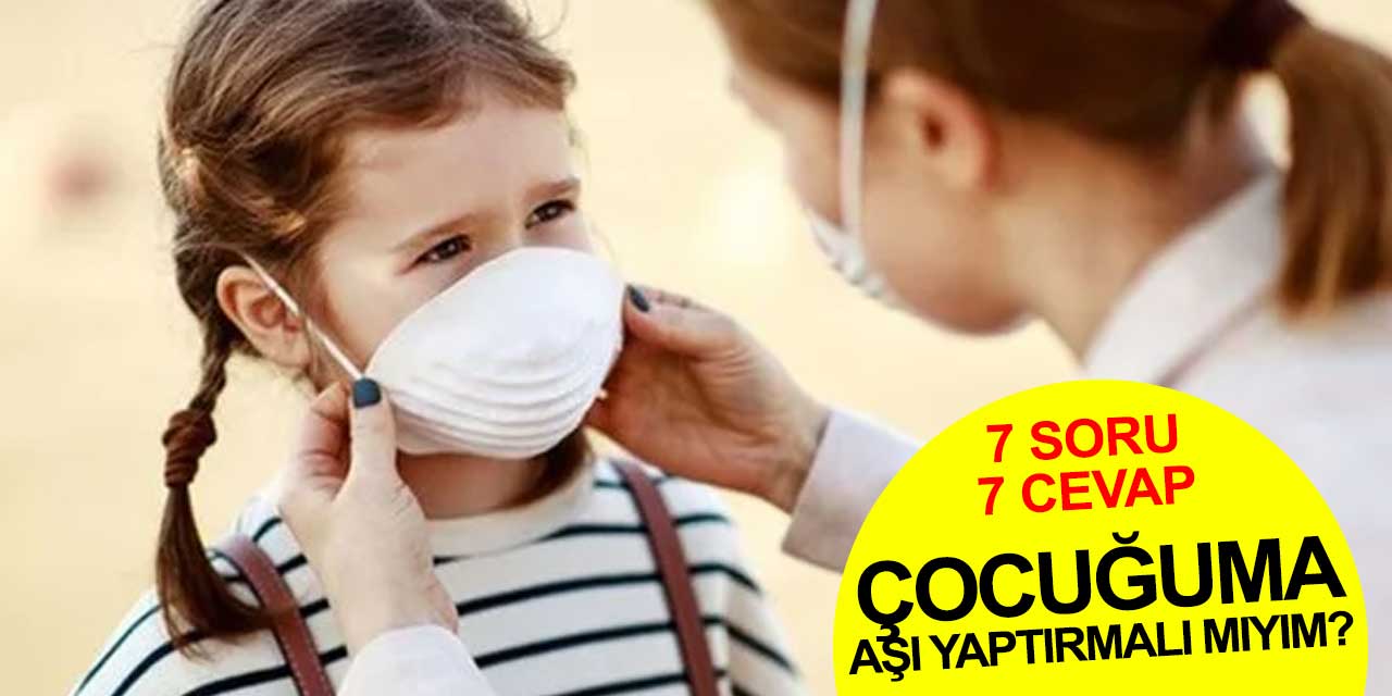 7 soruda çocuğunuza aşı yaptırmalı mısınız?