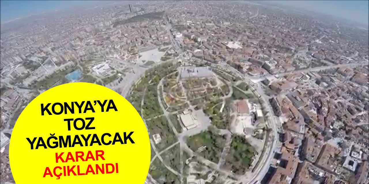 Konya'ya artık çamur yağmayacak! İl Çevre Kurulu kararı muhataplarına iletti