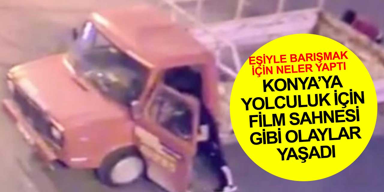 Filmlere konu olacak olay! Konya'ya gelip eşiyle barışmak için kamyonet çaldı ne eşine kavuşabildi ne serbest kalabildi