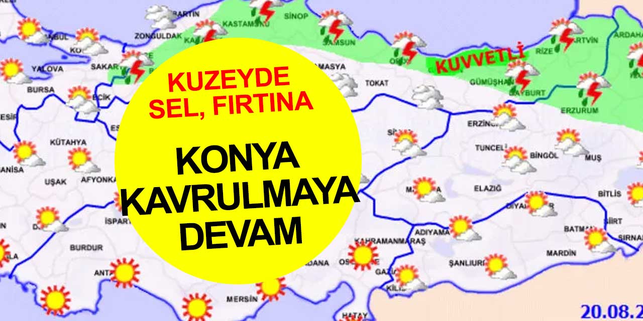 Karadeniz için yine sel uyarısı Konya'da güneş kavuruyor
