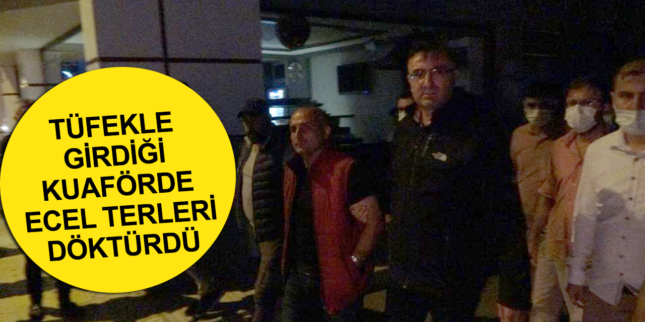 Kuaförde rehine dehşeti! 4 kişiye 5 saat korku dolu anlar yaşattı