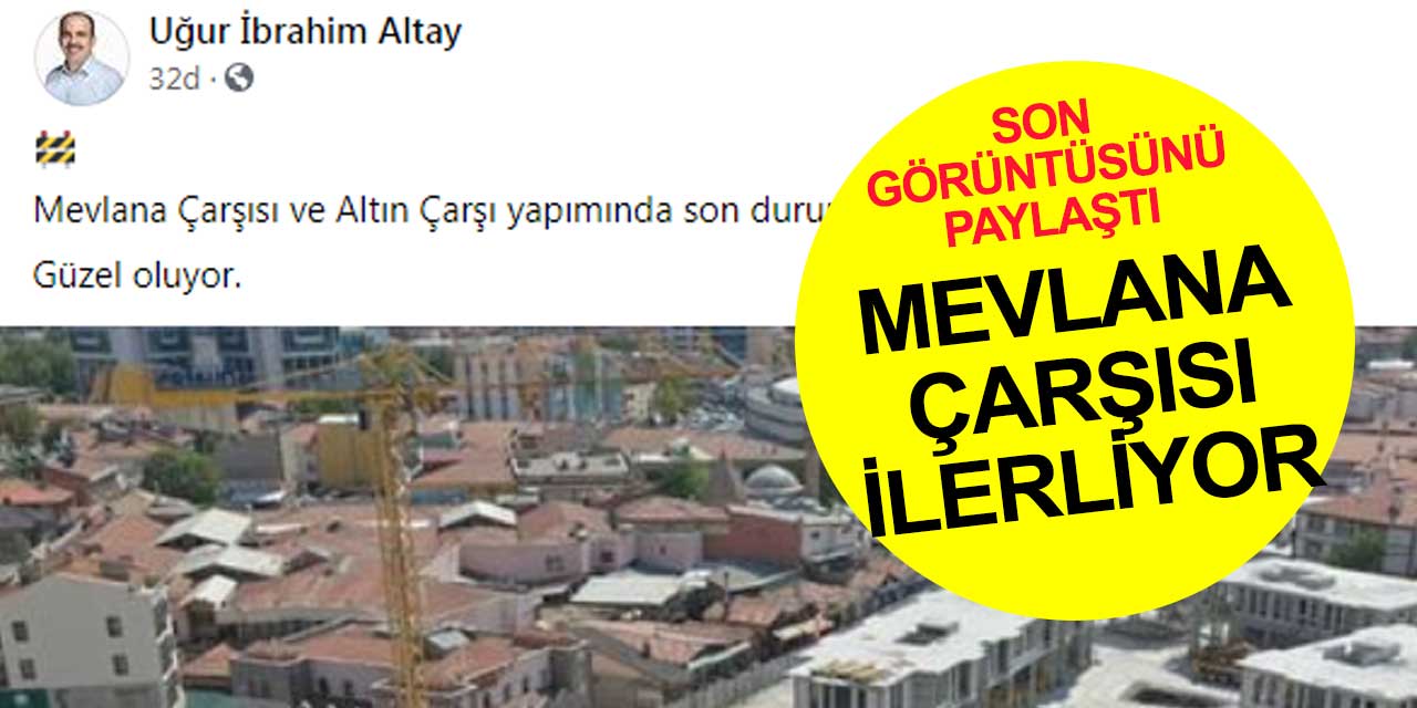 Mevlana Çarşısı ve Altın Çarşı yapımında son durumun havadan görüntüsünü Başkan Altay paylaştı