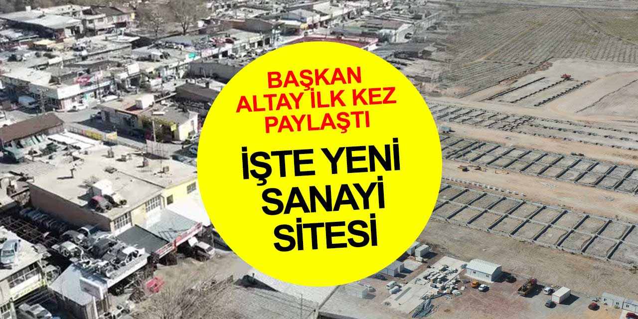Eski Sanayi ve Karatay Sanayi'nin taşınacağı Konya Yeni Motorlu Sanayi'den ilk görüntüler geldi