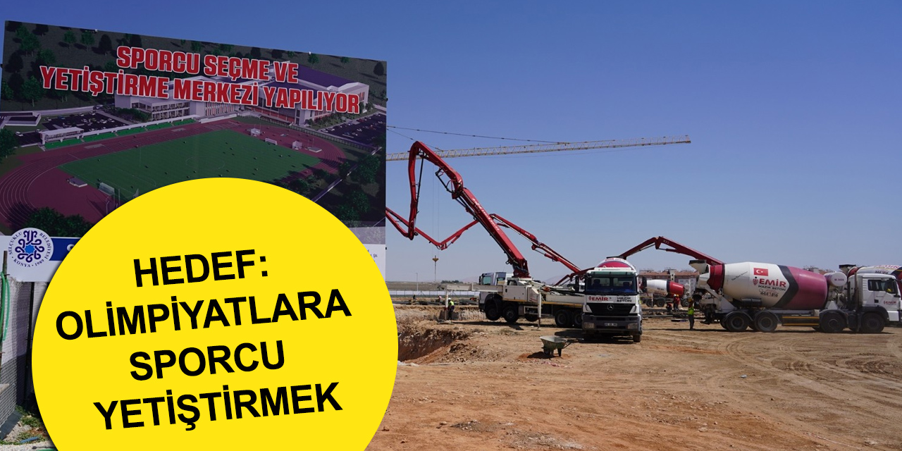Konya'da ses getirecek proje! Sporcu yetiştirme merkezinde çalışmalar başladı