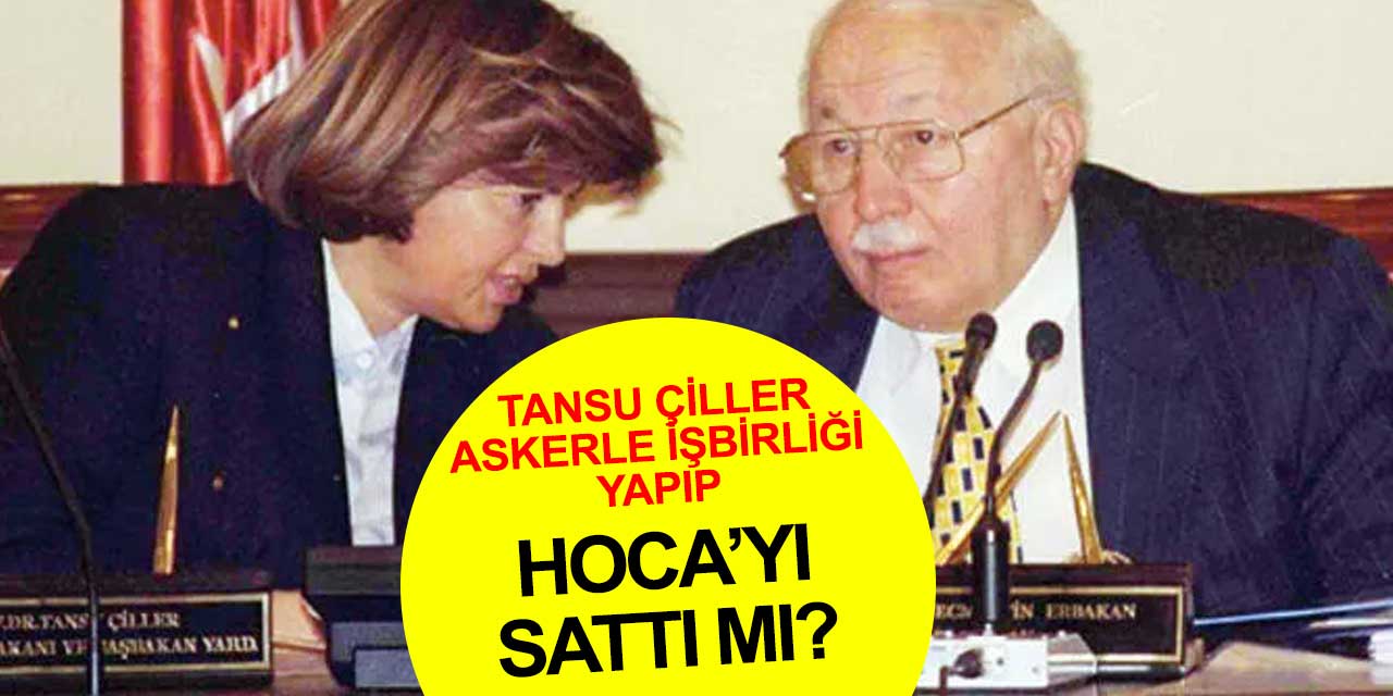 Tansu Çiller Necmettin Erbakan'ı devirmek için askerle işbirliği yaptı mı?