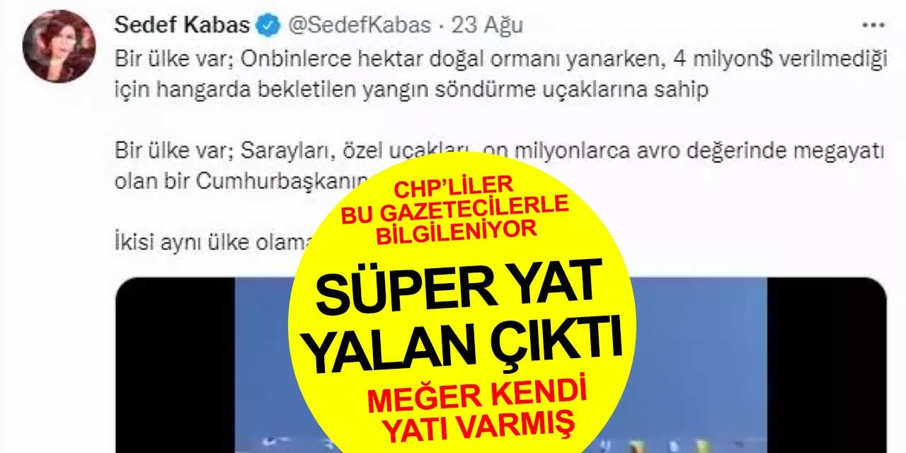 Sedef Kabaş'ın 'Cumhurbaşkanı Erdoğan'ın süper yat' yalanı kısa sürdü