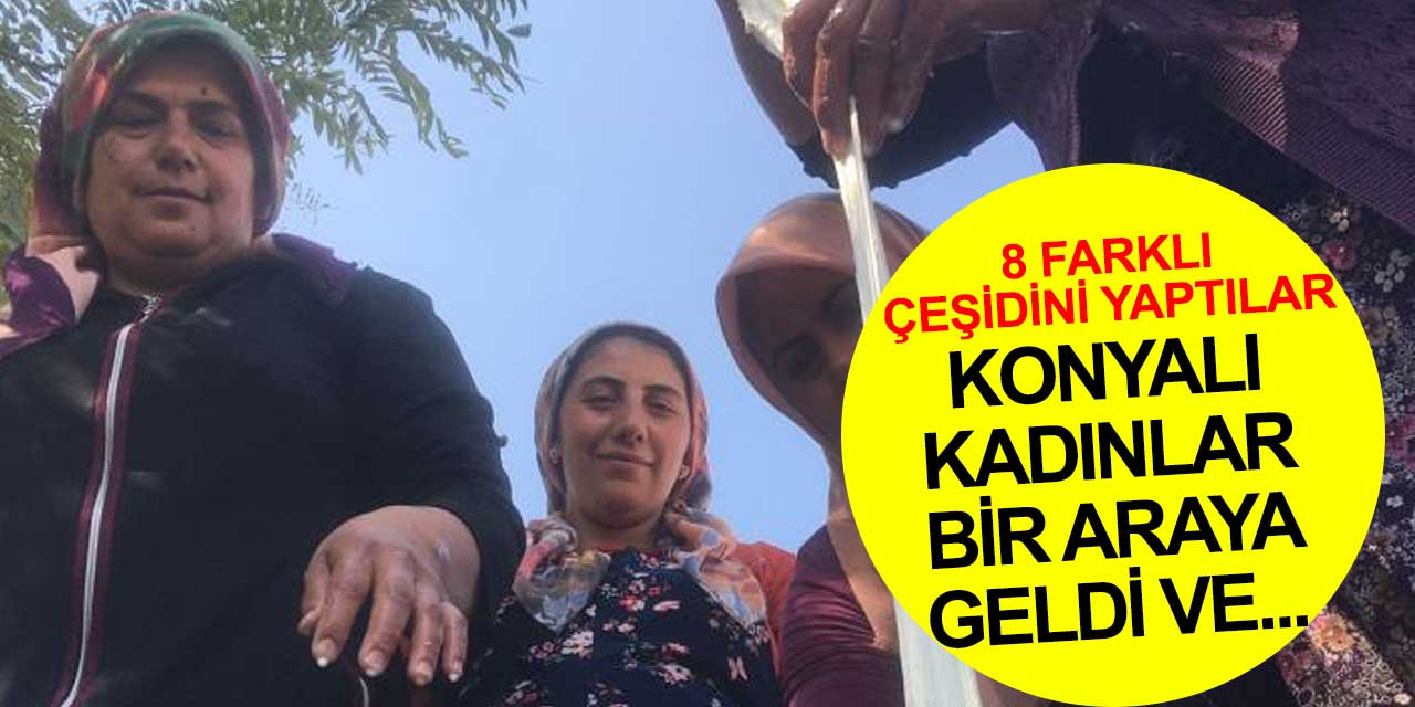 Konyalı kadınlar bir araya geldi ve sonuç mükemmel! 8 farklı çeşit peynir yaptılar