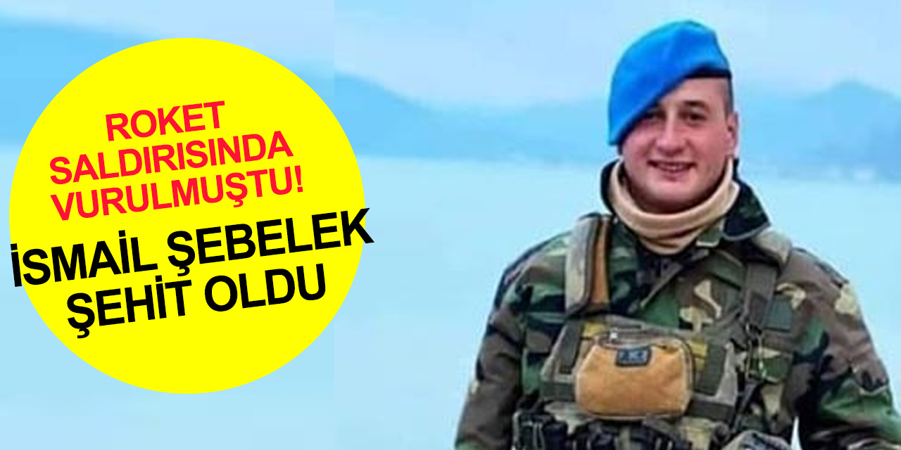 Pençe Kaplan Operasyonunda yaralanan Piyade Uzman Çavuş İsmail Şebelek şehit oldu!