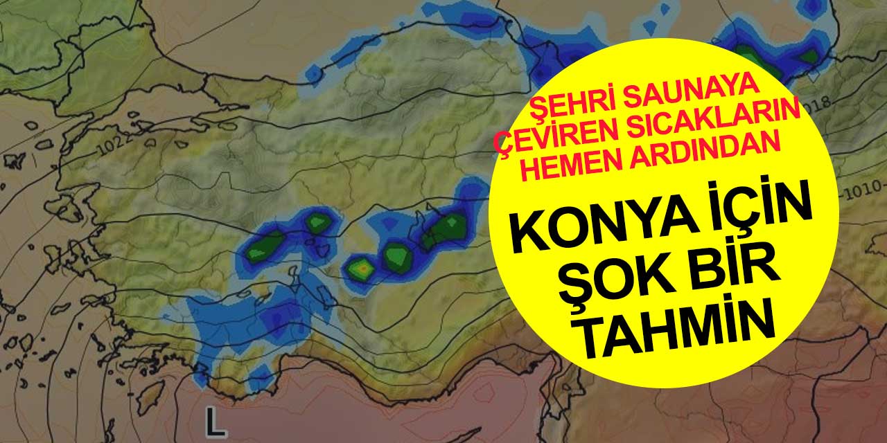 Büyük bir saunaya dönen Konya'da havalar soğuyor! O günlere dikkat