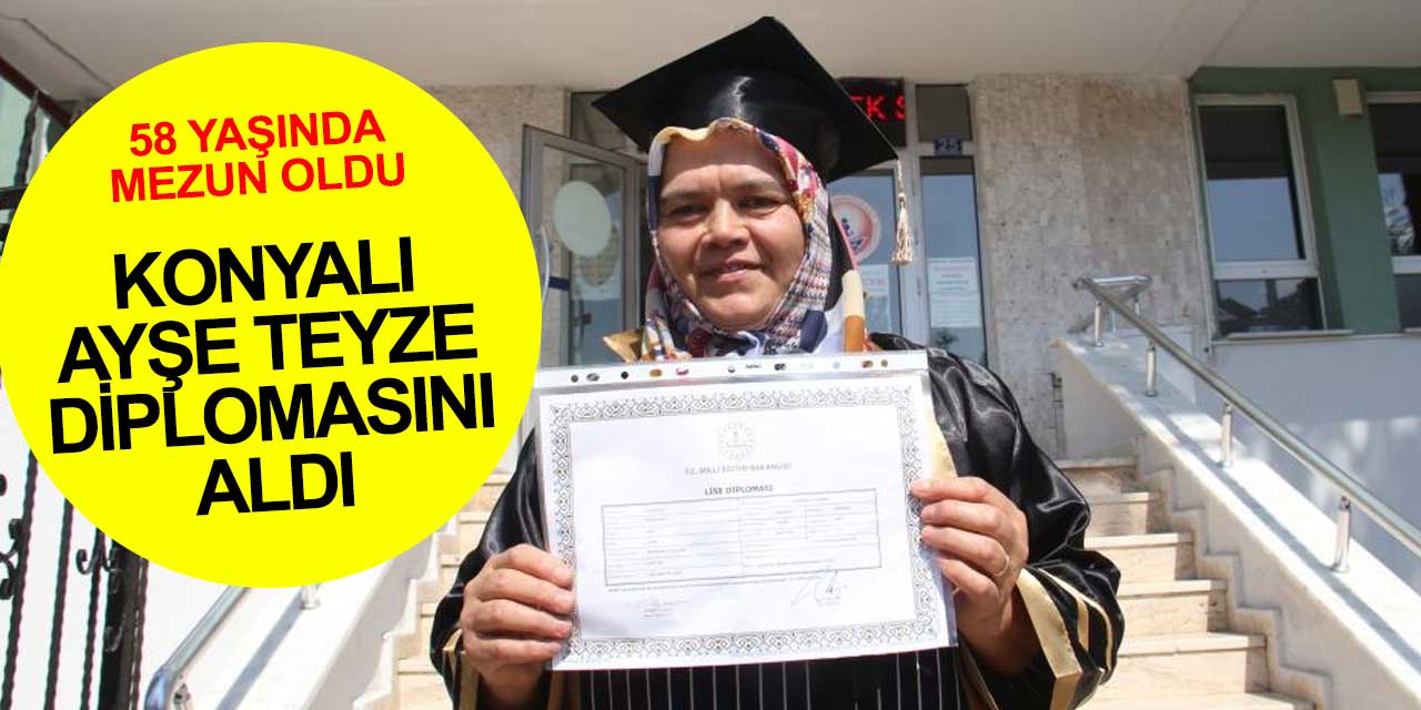 Babasının 'kızlar okumaz' diyerek okutmadığı Konyalı Ayşe Kaplan 58 yaşında lise diplomasını aldı