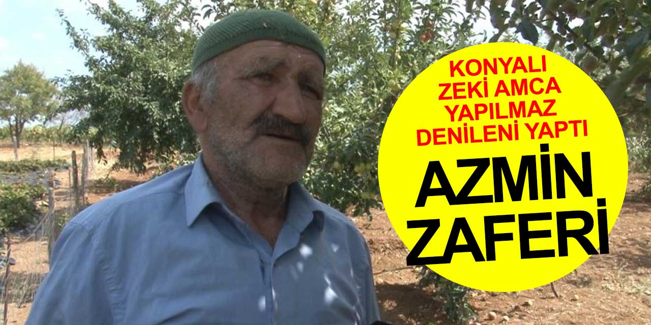 Konyalı Zeki amcanın azmi başarıyı getirdi