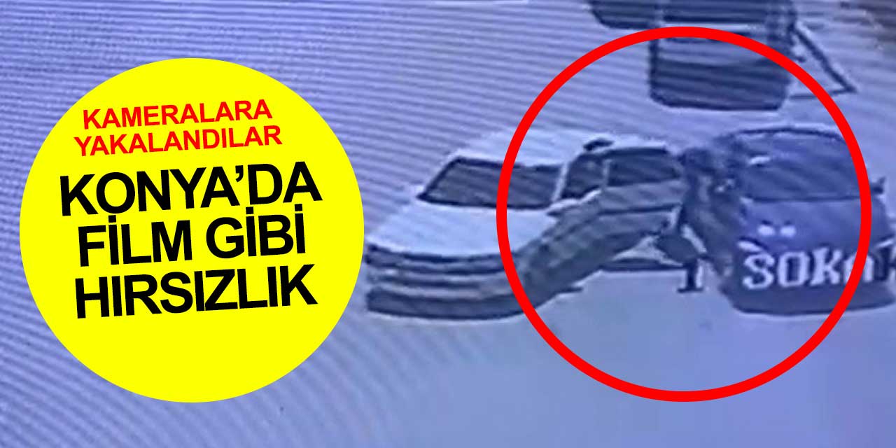 Konya BÜSAN'da film gibi hırsızlık! Siz siz olun bu hatayı yapmayın
