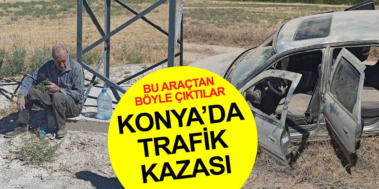 Konya'da yaşanan kazada sürücü ve yolcuyu emniyet kemeri kurtardı
