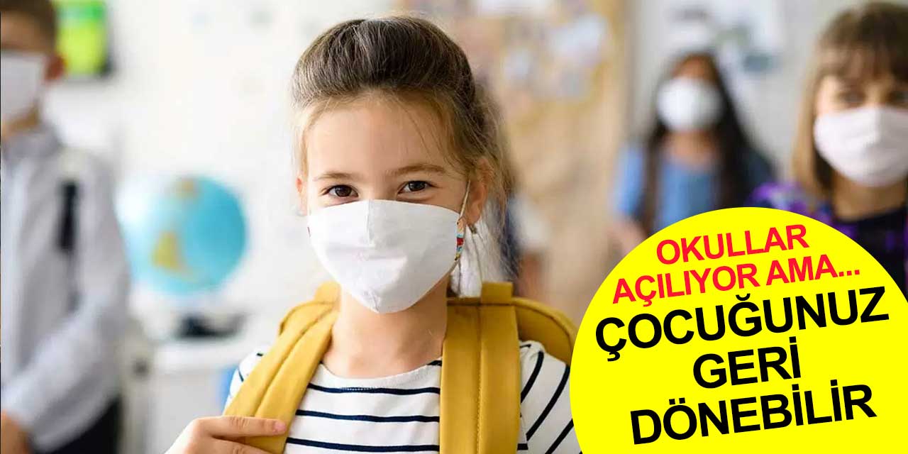 Okullar açılıyor! Peki bir tane pozitif vaka çıkması durumunda neler olacak?