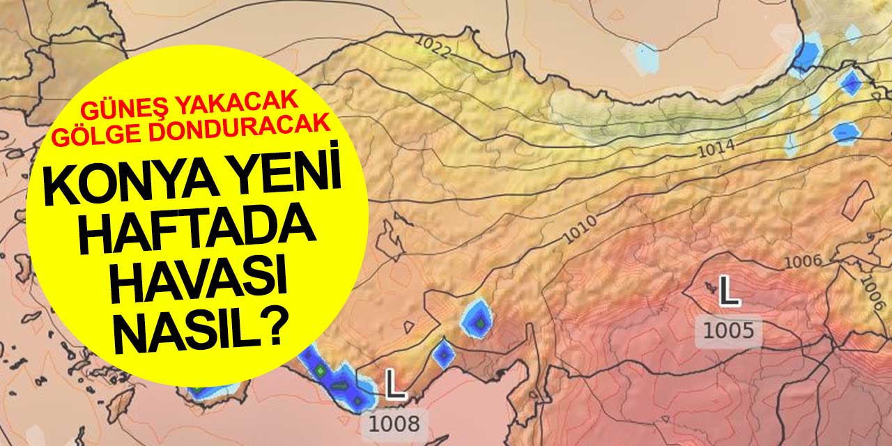 Konya'da yeni haftada hava nasıl olacak? Konya için haftalık hava tahmini