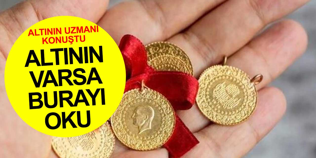 Altının uzmanı konuştu! Altında neler yaşanacak? Düşer mi yoksa yükselir mi?