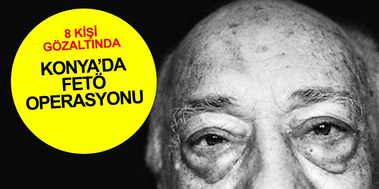 Konya'da operasyon! 8 kişi gözaltında