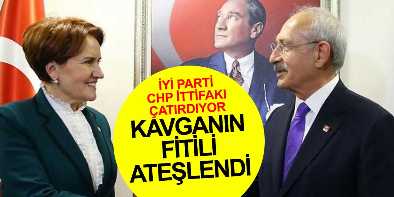 CHP-İYİ Parti ittifakı çatırdıyor