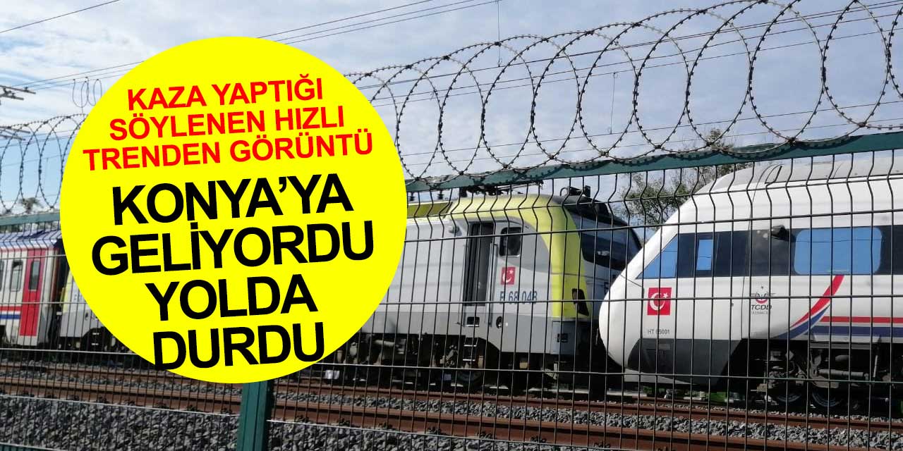 İstanbul-Konya seferini yapan Yüksek Hızlı Trende faciadan dönüldü