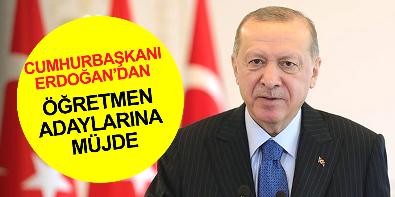 Cumhurbaşkanı Erdoğan’dan müjdeli haber!