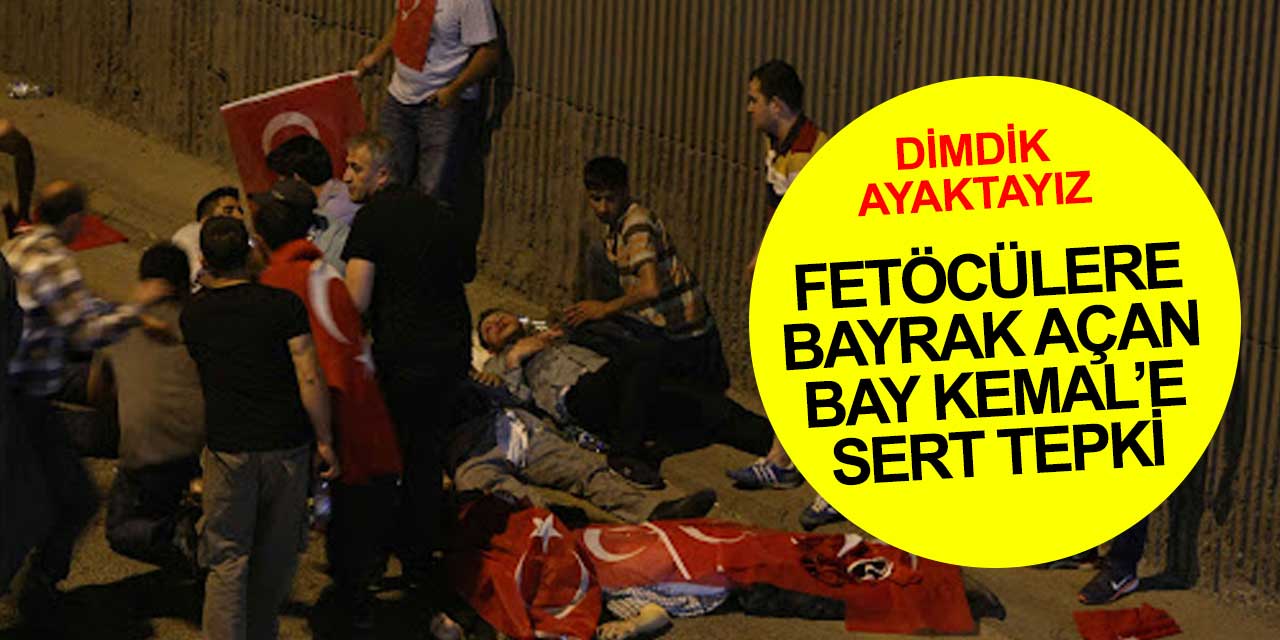 15 Temmuz Gazileri'nden FETÖ'ye bayrak açan Kemal Kılıçdaroğlu'na sert tepki