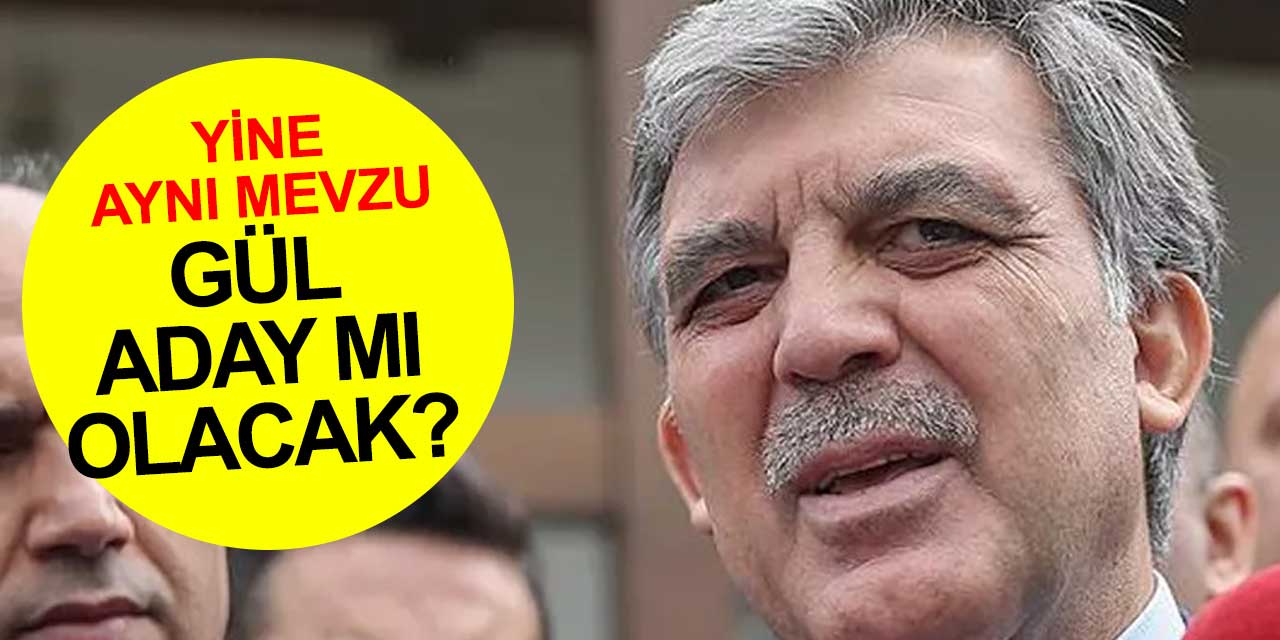 Abdullah Gül Millet İttifakı'nın adayı mı olacak?