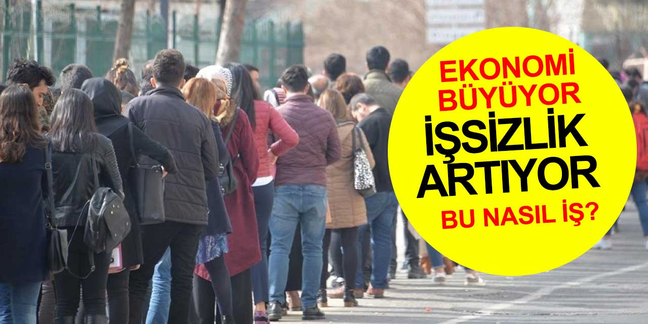 Ekonomi büyüyor işsizlik artıyor! İstatistik yayınlandı