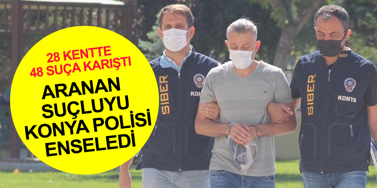 Suç makinesi Konya Larende'de yakalandı! 28 ilde 13 mahkemece aranıyordu