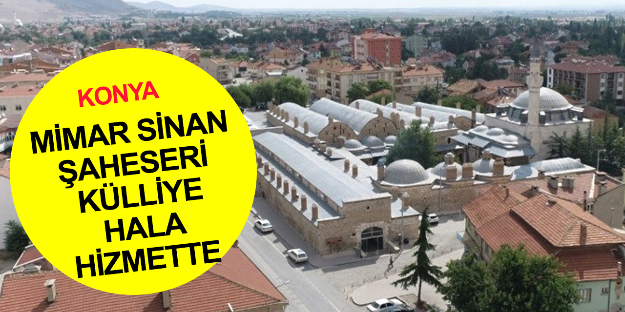Osmanlı yadigarı Lala Mustafa Paşa Külliyesi 445 yıldır Konya'da hizmet veriyor