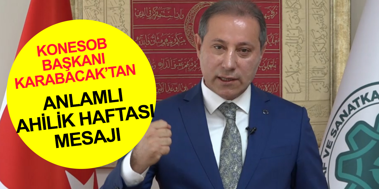 KONESOB Başkanı Karabacak esnafların Ahilik Haftası'nı kutladı