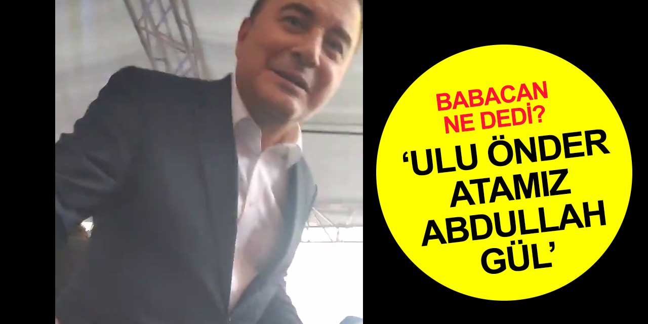 'Ulu önder atamız Abdullah Gül' sözüne Ali Babacan'ın tavrı ne oldu?