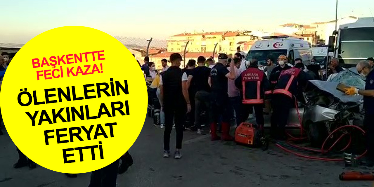 Ankara'da otomobil ile servis aracı kafa kafaya çarpıştı! 3 ölü 2 yaralı