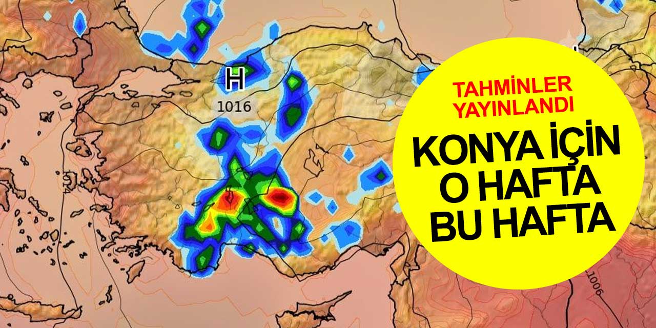 Konya için büyük hafta! Yağmur batıdan geliyor