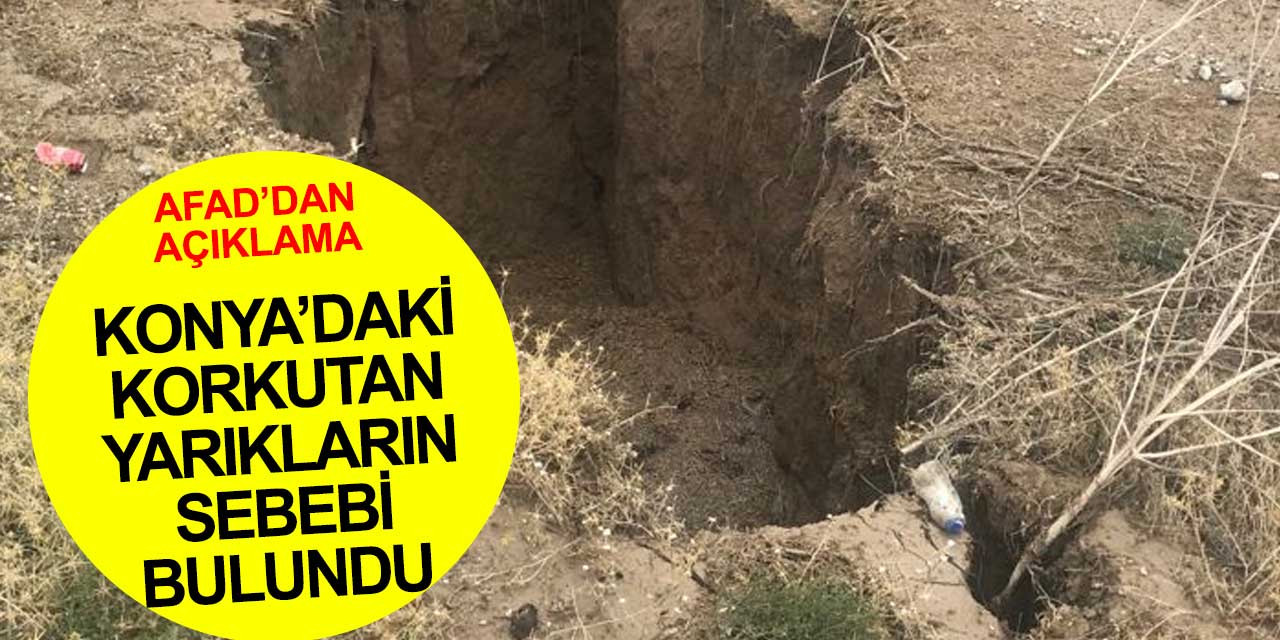 Konya'da korkutan yarıkların sebebi belli oldu! Raporu AFAD açıkladı