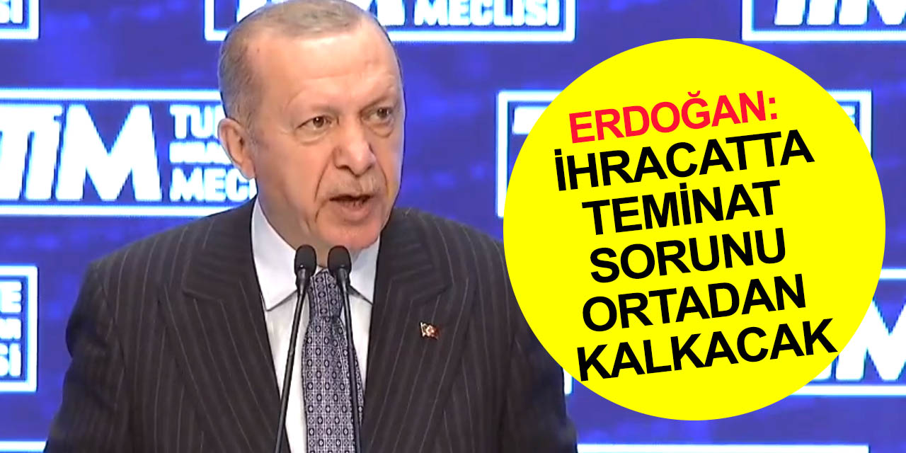 Cumhurbaşkanı Erdoğan’dan 'İhracatı Geliştirme Fonu' müjdesi