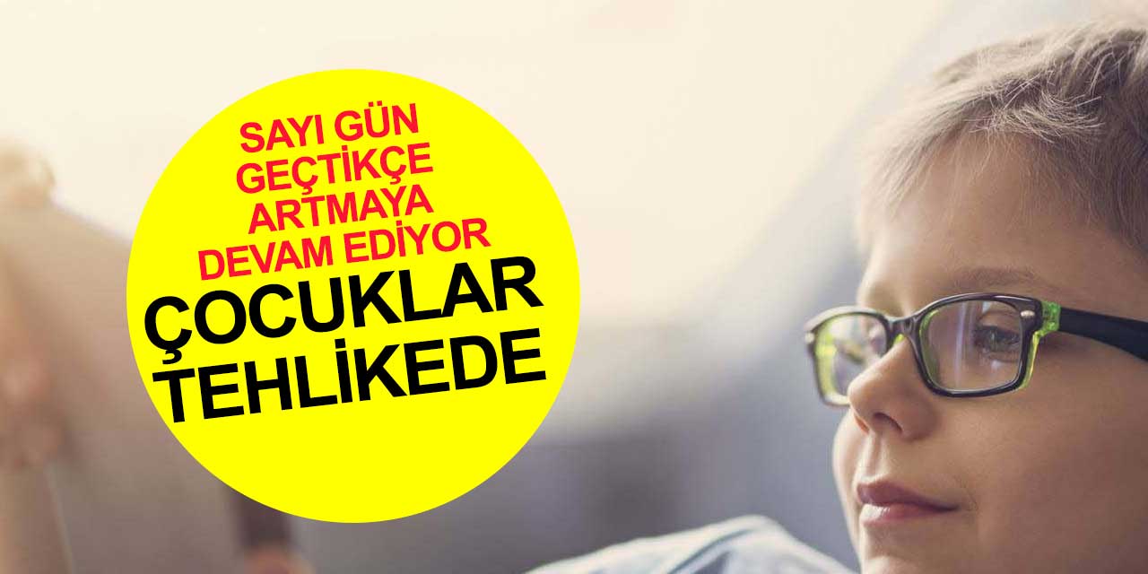 Çocuklarınızı koruyun! Sayı gün geçtikçe artıyor