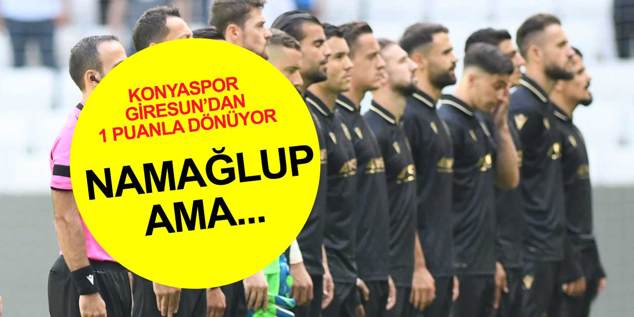 Giresunspor'un ablukasından çıkamayan Konyaspor 1 puanı kurtardı