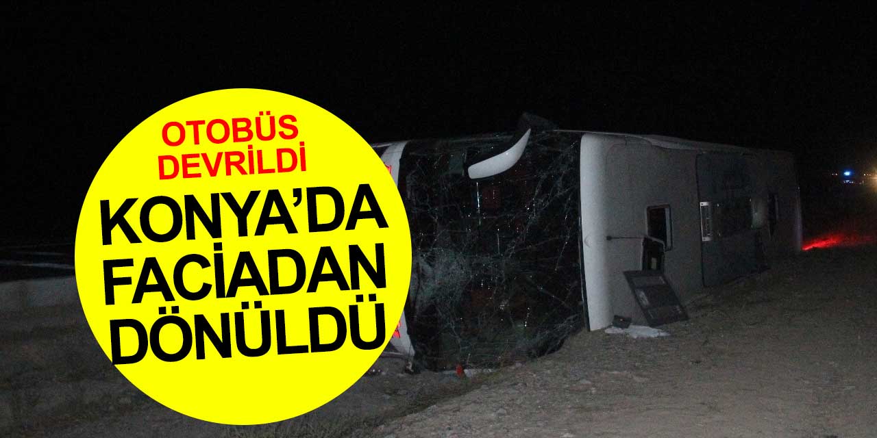 Konya'da faciadan dönüldü! Yolcu otobüsü devrildi