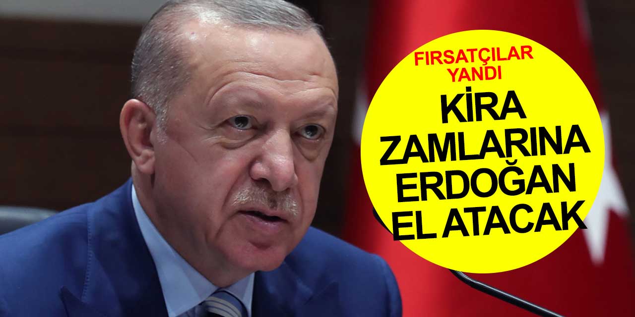 Kira zamları Erdoğan'ın ABD dönüşünü bekliyor! Fırsatçıların canı fena yanabilir