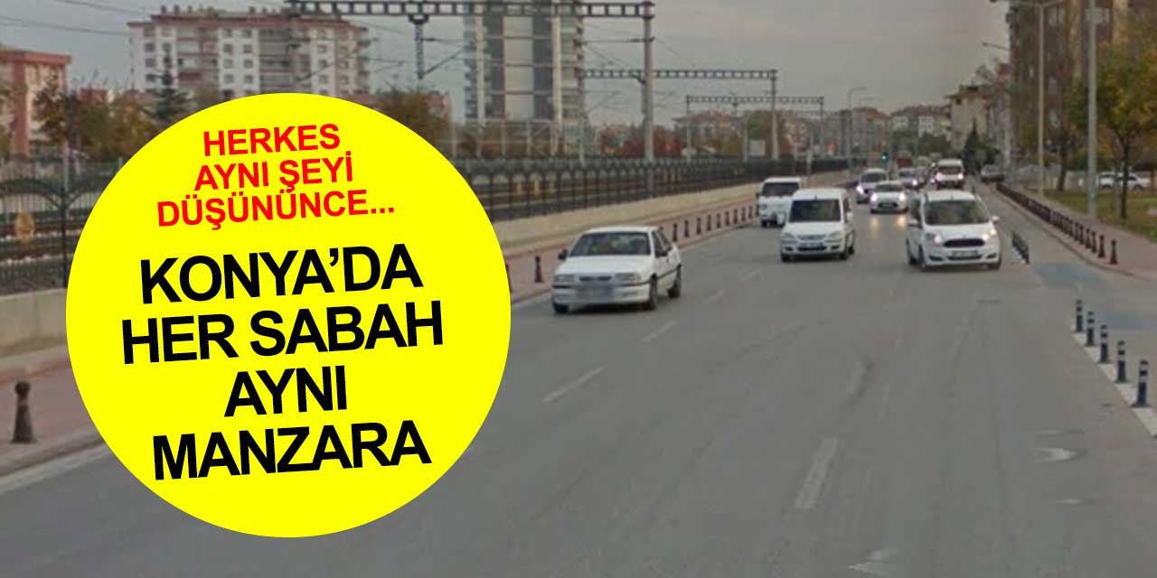 Konya’da sürücüler aynı anda aynı şeyi düşünürse bu oluyor