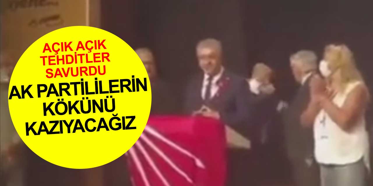 CHP Etimesgut İlçe Başkanı'ndan tehdit! AK Partililerin kökünü kazıyacağız