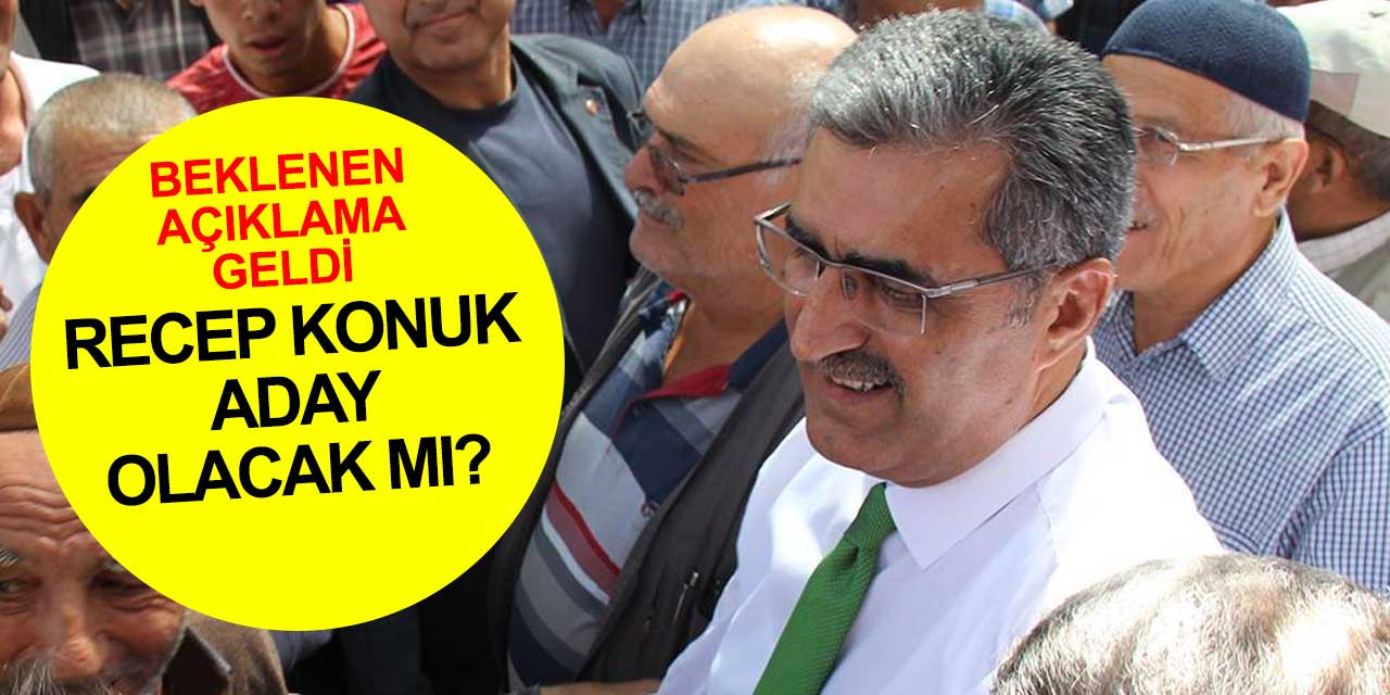 Aday olmayacağını açıklayan Recep Konuk'tan beklene açıklama geldi! Aday olacak mı?