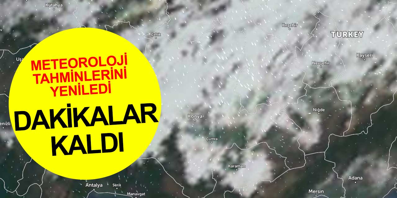 Konya'da yağmura dakikalar kaldı! Meteoroloji Konya'da yağmurun bugün başlayacağı tahmini yayınladı