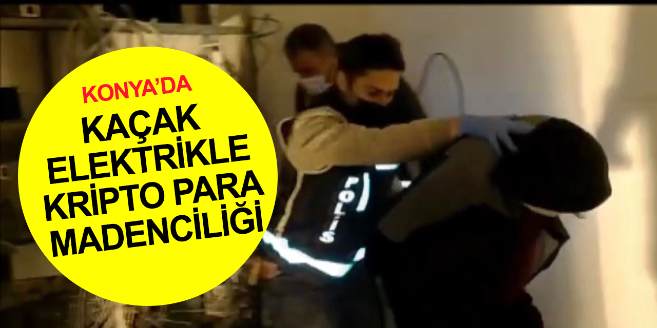 Konya’da 1 milyon liralık kripto para madenciliği operasyonu! MEDAŞ 2 milyon lira ceza kesti