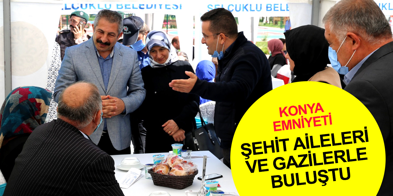 Konya Emniyeti'nden Şehit Aileleri ve Gazilerle anlamlı etkinlik!