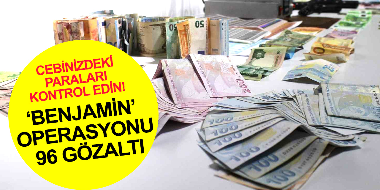 Cebinizden sahte para çıkabilir! 20 ilde sahte 5 milyon lirayı piyasaya sürdüler