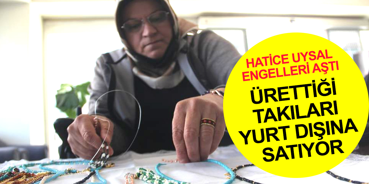 Konya'ya yerleşen Hatice Uysal azmiyle engelleri aştı!