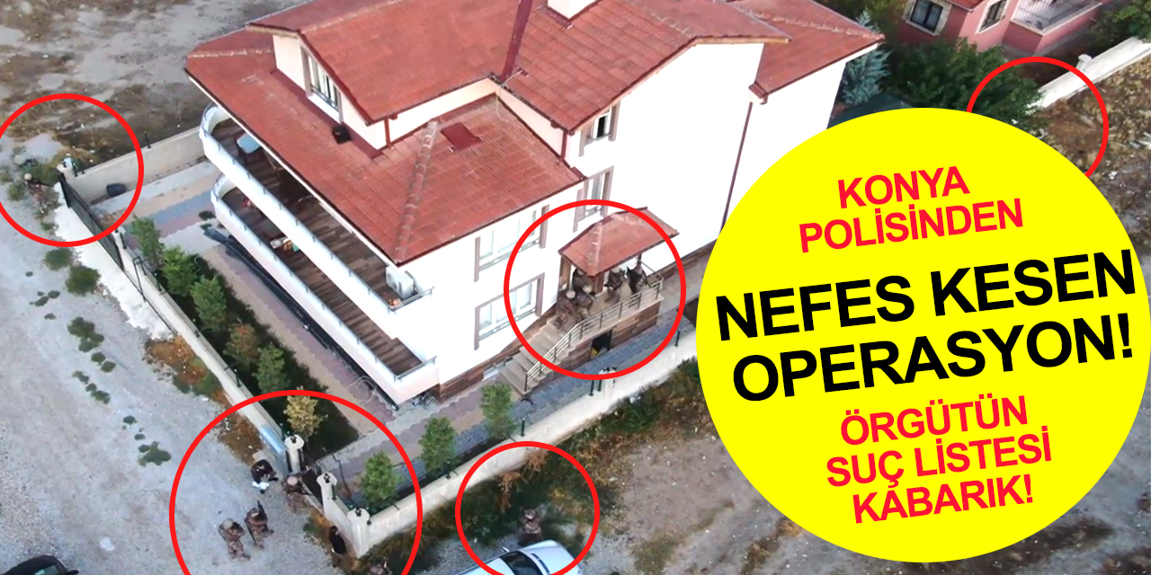 Konya'da şafak vakti eş zamanlı operasyon! Sözde mahkeme kurup infaz yapan suç örgütü çökertildi