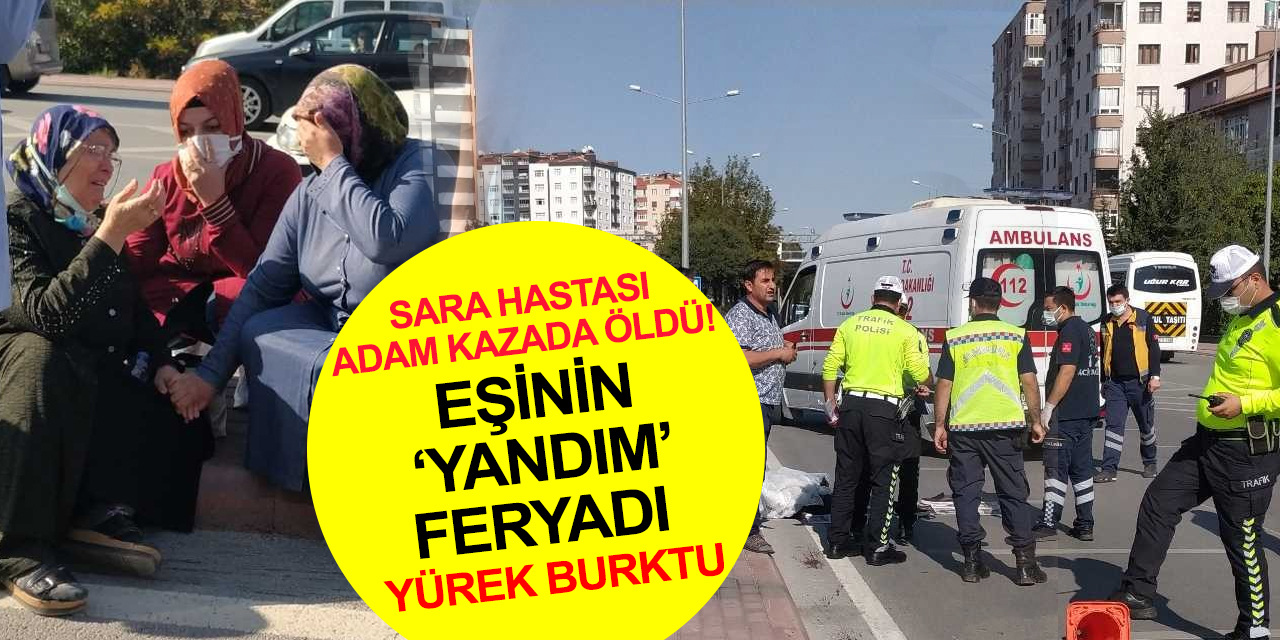 Konya'da karşıdan karşıya geçerken aracın çarptığı İbrahim Aydın öldü! Eşinin feryadı yürek yaktı
