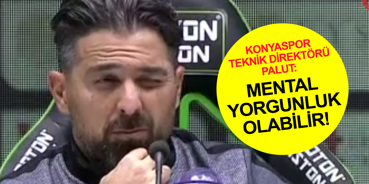 Konyaspor'da Teknik Direktör Palut: Yenilgisiz bir takım olsak da galip gelememe periyodumuz uzadı